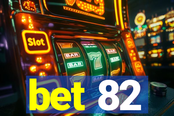 bet 82